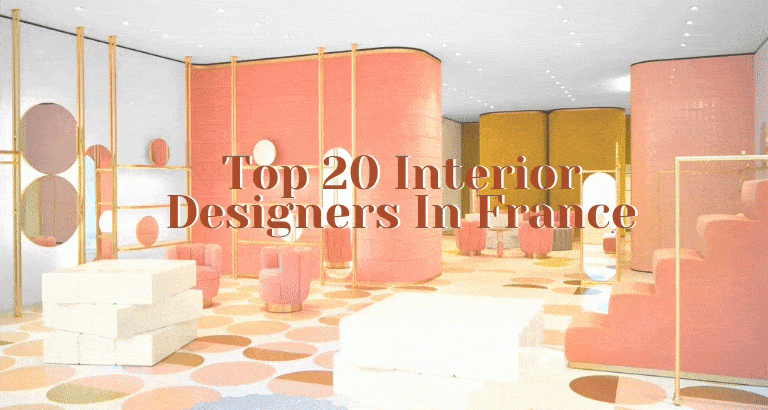 Top 20 Interior Designers In France You Should Look Out For!